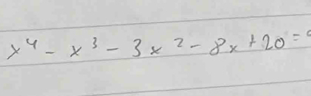 x^4-x^3-3x^2-8x+20=