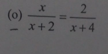  x/x+2 = 2/x+4 