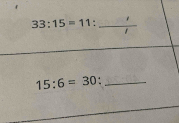 33:15=11 : 
_ 15:6=30 :