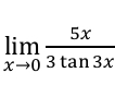 limlimits _xto 0 5x/3tan 3x 