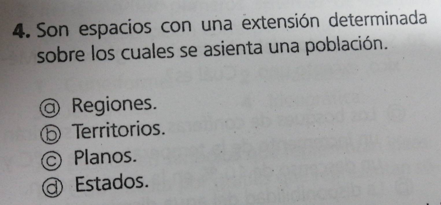 Son espacios con una extensión determinada
sobre los cuales se asienta una población.
@ Regiones.
⑤ Territorios.
Planos.
Estados.