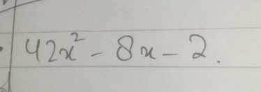 42x^2-8x-2.