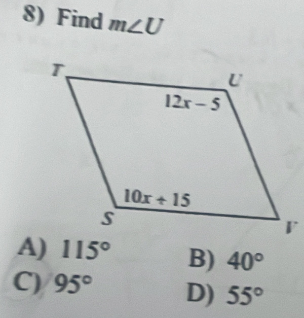 Find m∠ U
A) 115°
B) 40°
C) 95°
D) 55°