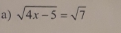 sqrt(4x-5)=sqrt(7)