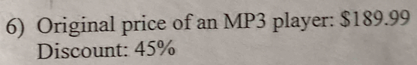 Original price of an MP3 player: $189.99
Discount: 45%