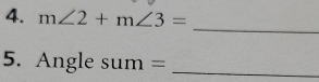 m∠ 2+m∠ 3=
_ 
5. Angle sum | =_