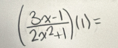 ( (3x-1)/2x^2+1 )(1)=