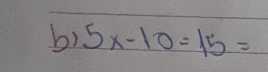 5x-10=15=