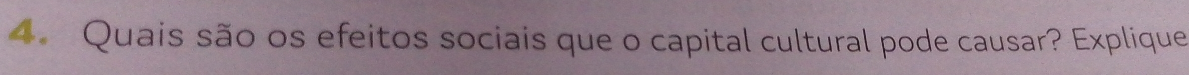 Quais são os efeitos sociais que o capital cultural pode causar? Explique