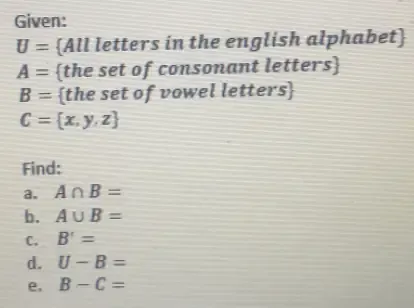 Solved: Given: U= All letters in the english alphabet A= the set of ...