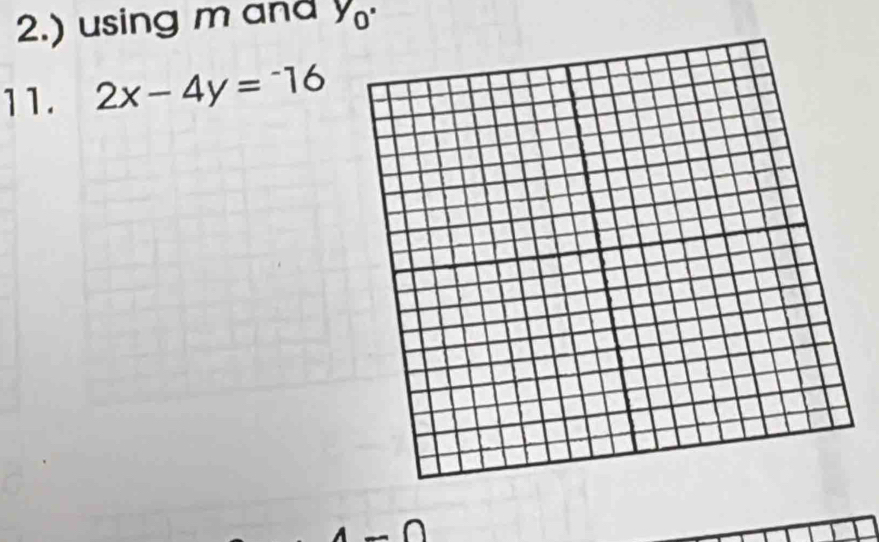 2.) using m and y_0·
11. 2x-4y=-16