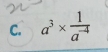 a^3*  1/a^(-4) 