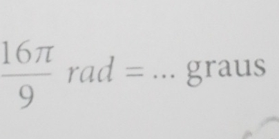  16π /9 rad= _graus