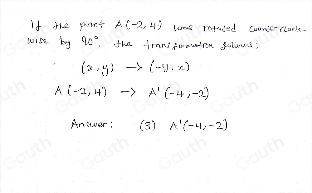 Solved: If the point A(-2,4) was rotated counterclockwise by 90° its ...