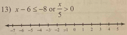 x-6≤ -8 or  x/5 >0