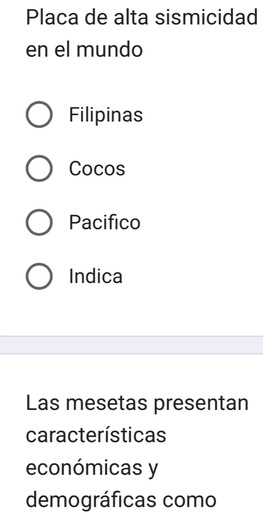 Placa de alta sismicidad
en el mundo
Filipinas
Cocos
Pacifico
Indica
Las mesetas presentan
características
económicas y
demográficas como