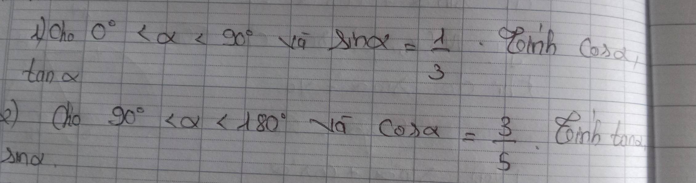 O% O° <90° xá sin alpha = 1/3 
omb Cond
tan alpha
2) Cho 90° <180°
And.
cos alpha = 3/5 
Cmb too