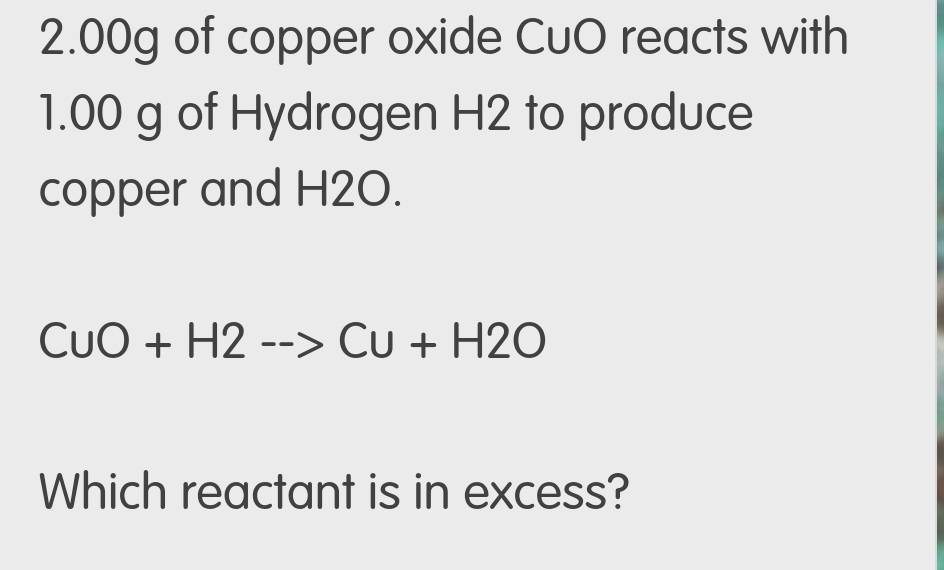Solved: 2. 00g of copper oxide CuO reacts with 1.00 g of Hydrogen H2 to ...