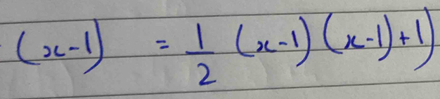 (x-1)= 1/2 (x-1)(x-1)+1)