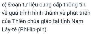 Đoạn tư liệu cung cấp thông tin 
về quá trình hình thành và phát triển 
của Thiên chúa giáo tại tỉnh Nam 
Lây-tê (Phi-lip-pin)