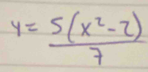 y= (5(x^2-2))/7 