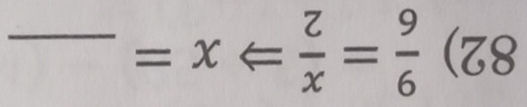  9/6 = x/2  x= _