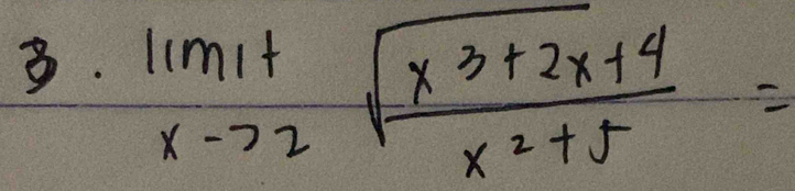 limlimits _xto 2sqrt(frac x^3+2x+4)x^2+5=