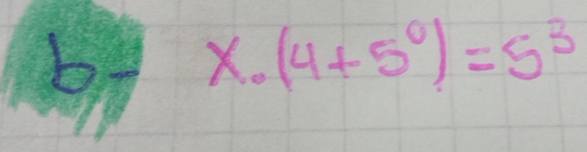 by x· (4+5^0)=5^3