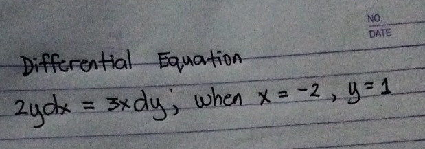 Differential Equation
2ydx=3xdy , when x=-2, y=1