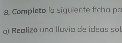 Completo la siguiente ficha pa 
a) Realizo una lluvia de ideas sob