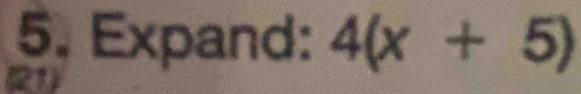 Expand: 4(x+5)
(21)