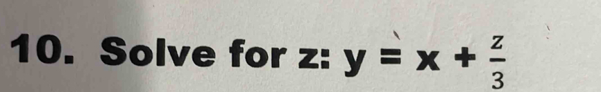 Solve for z : y=x+ z/3 