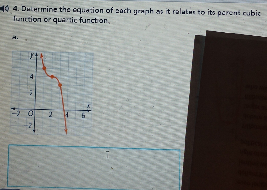 () 4. Determine the equation of each graph as it relates to its parent cubic 
function or quartic function. 
a. 
a 
a 
goud