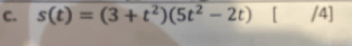 s(t)=(3+t^2)(5t^2-2t) [ /4]