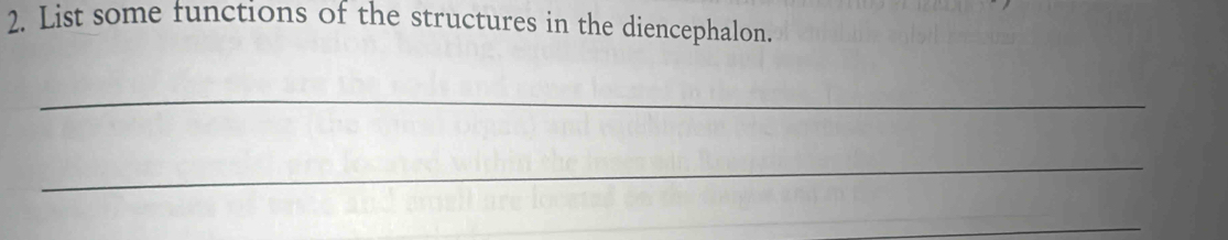 List some functions of the structures in the diencephalon. 
_ 
_ 
_