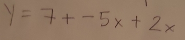 y=7x-5x+2x