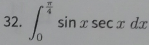 ∈t _0^((frac π)4)sin xsec xdx