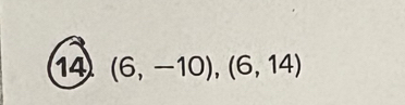 14 (6,-10),(6,14)