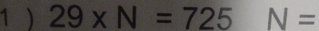 1 ) 29* N=725 N=