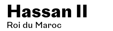 Hassan II 
Roi du Maroc