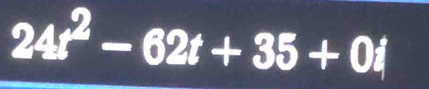 24t^2-62t+35+04