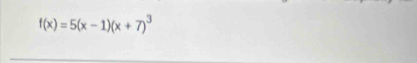 f(x)=5(x-1)(x+7)^3