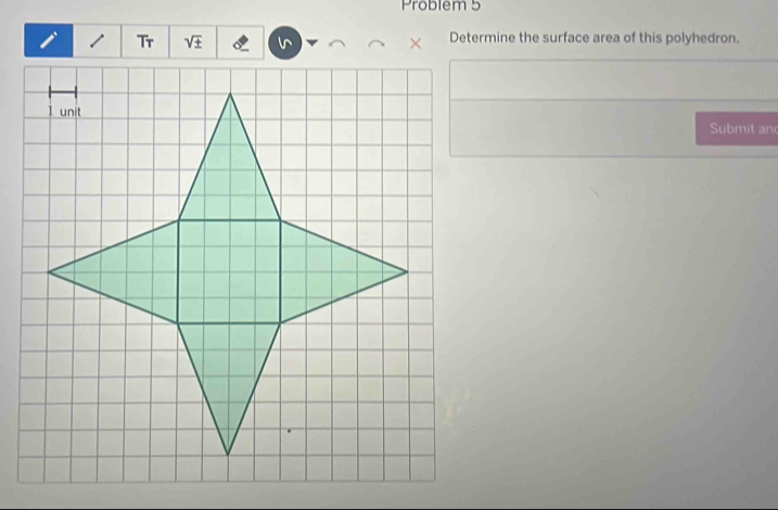 Problem 5
sqrt(± ) Determine the surface area of this polyhedron. 
Submit and