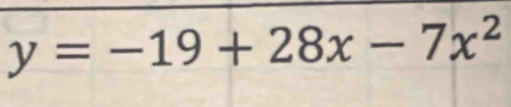 y=-19+28x-7x^2