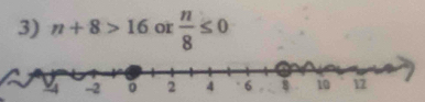 n+8>16 or  n/8 ≤ 0