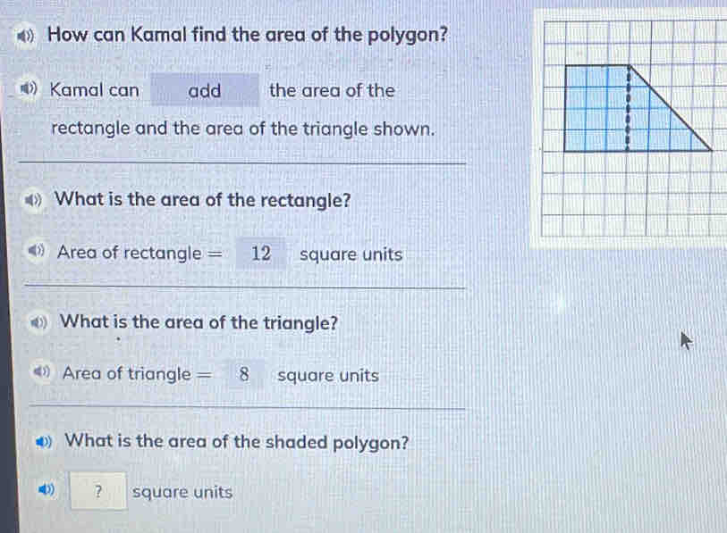 How can Kamal find the area of the polygon? Kamal can add the area of ...