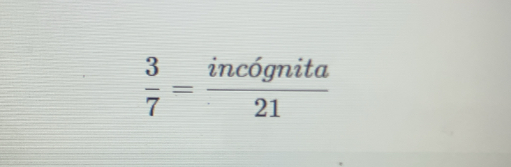  3/7 = incignita/21 