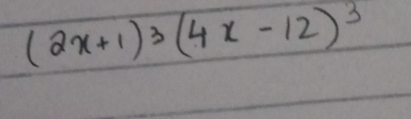 (2x+1)^3(4x-12)^3