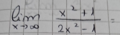 limlimits _xto ∈fty  (x^2+1)/2x^2-lambda  =