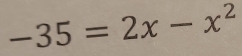 -35=2x-x^2